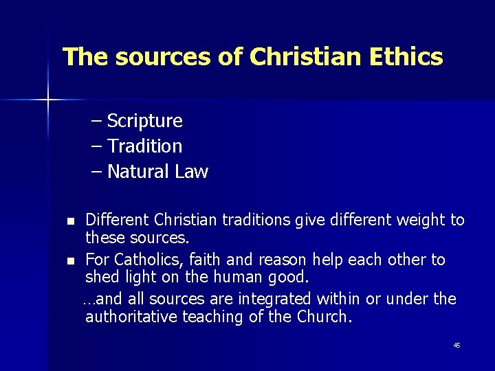 The sources of Christian Ethics – Scripture – Tradition – Natural Law n n