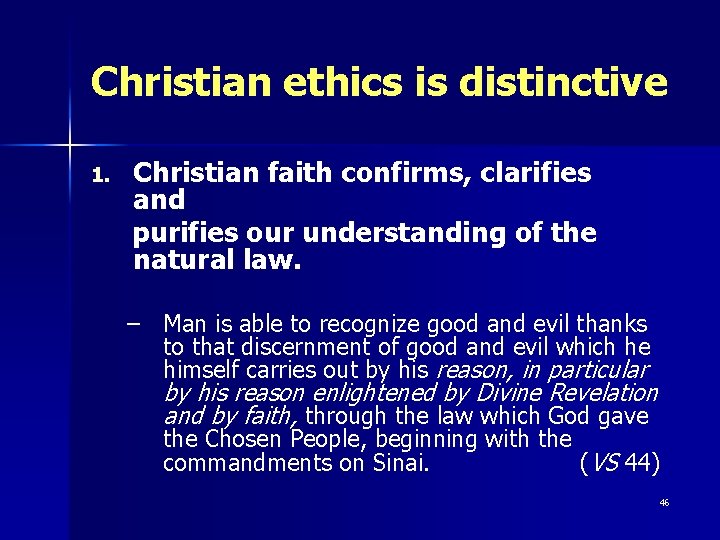 Christian ethics is distinctive 1. Christian faith confirms, clarifies and purifies our understanding of