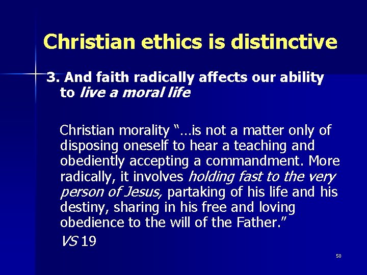 Christian ethics is distinctive 3. And faith radically affects our ability to live a