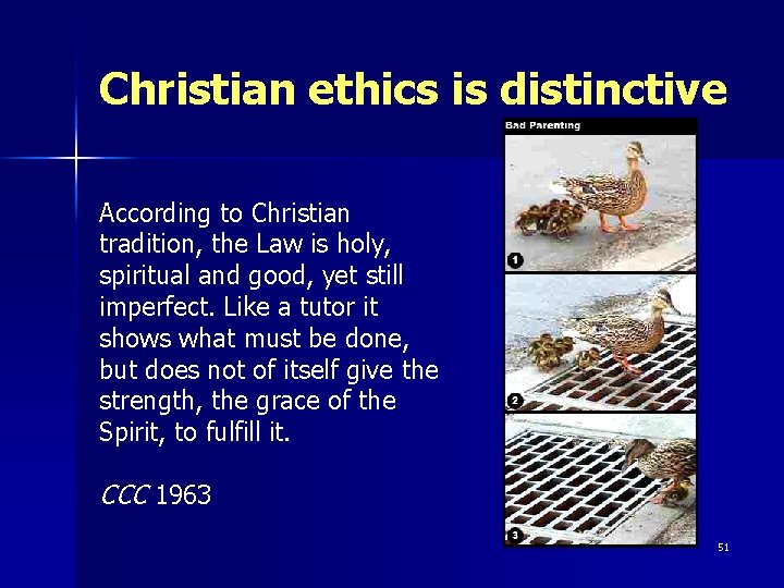 Christian ethics is distinctive According to Christian tradition, the Law is holy, spiritual and