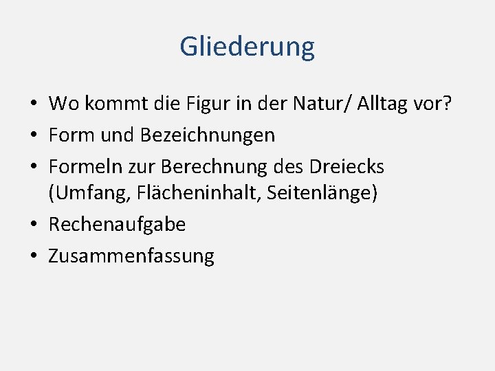 Gliederung • Wo kommt die Figur in der Natur/ Alltag vor? • Form und