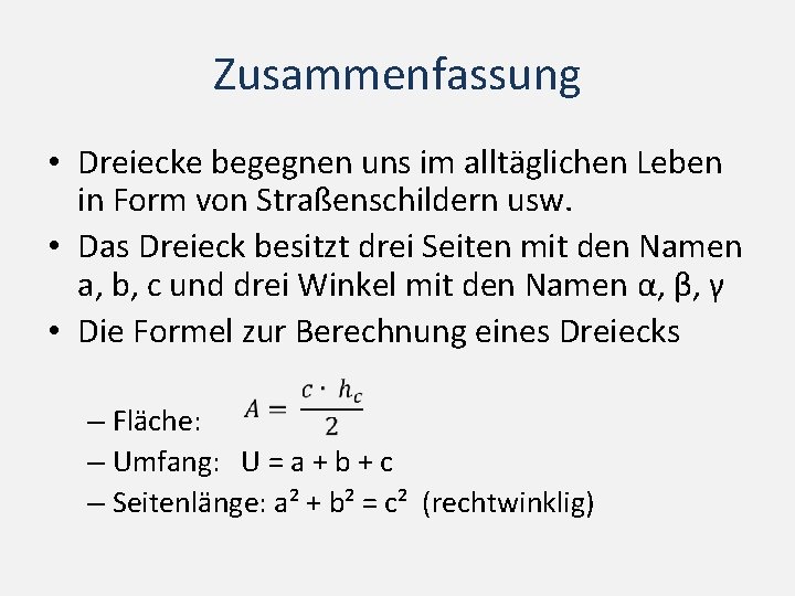 Zusammenfassung • Dreiecke begegnen uns im alltäglichen Leben in Form von Straßenschildern usw. •