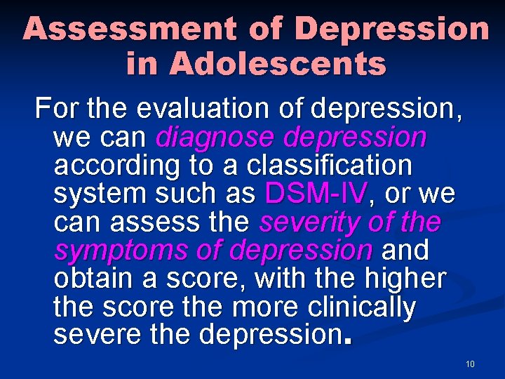 Assessment of Depression in Adolescents For the evaluation of depression, we can diagnose depression