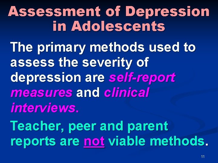 Assessment of Depression in Adolescents The primary methods used to assess the severity of