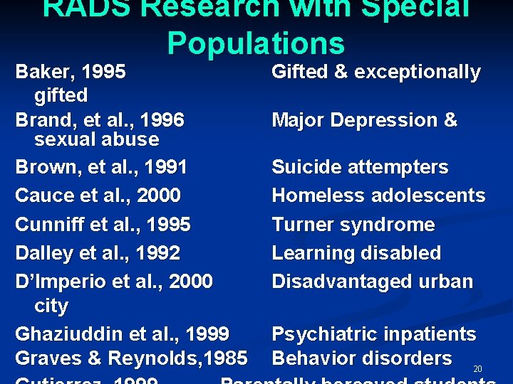 RADS Research with Special Populations Baker, 1995 gifted Brand, et al. , 1996 sexual