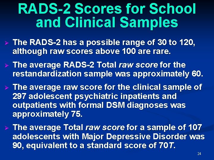 RADS-2 Scores for School and Clinical Samples Ø The RADS-2 has a possible range