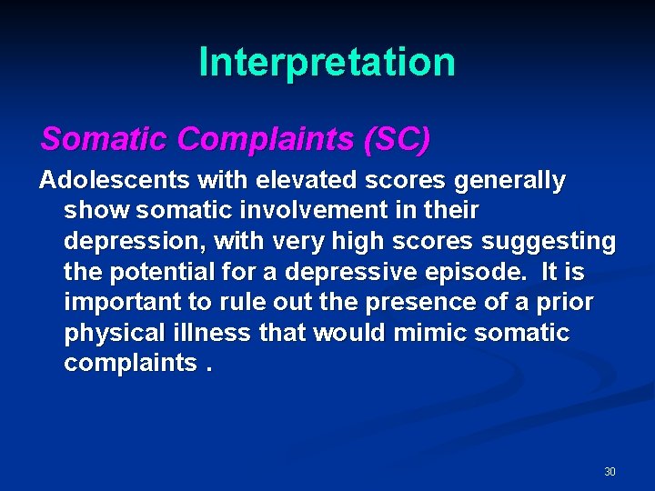 Interpretation Somatic Complaints (SC) Adolescents with elevated scores generally show somatic involvement in their