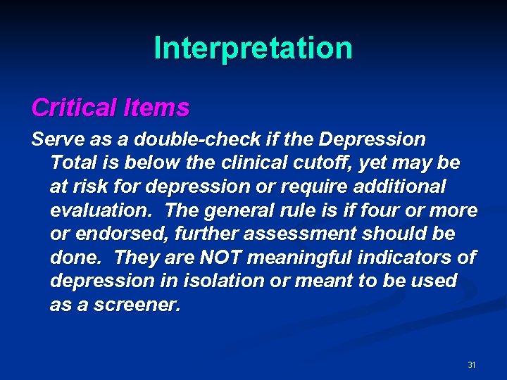 Interpretation Critical Items Serve as a double-check if the Depression Total is below the