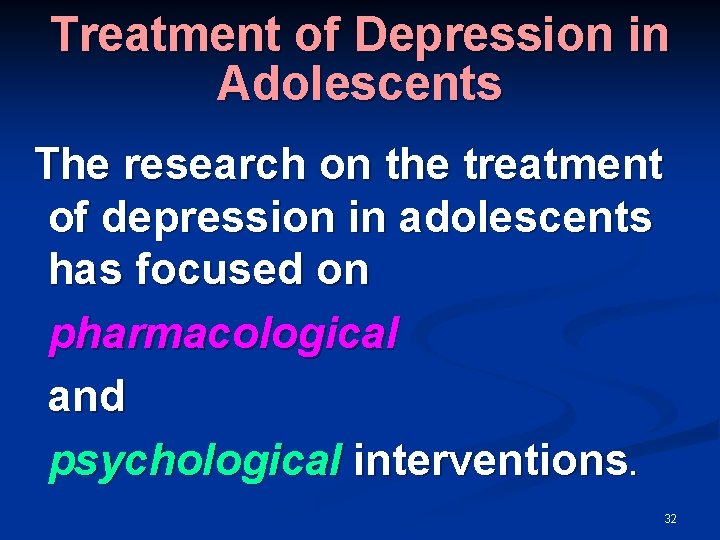 Treatment of Depression in Adolescents The research on the treatment of depression in adolescents