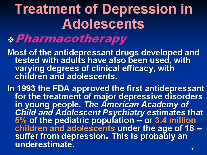 Treatment of Depression in Adolescents v Pharmacotherapy Most of the antidepressant drugs developed and