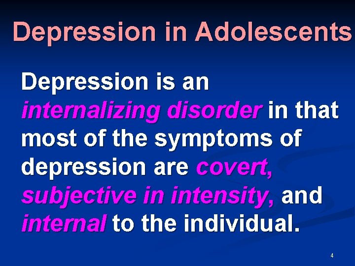 Depression in Adolescents Depression is an internalizing disorder in that most of the symptoms