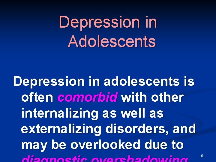 Depression in Adolescents Depression in adolescents is often comorbid with other internalizing as well