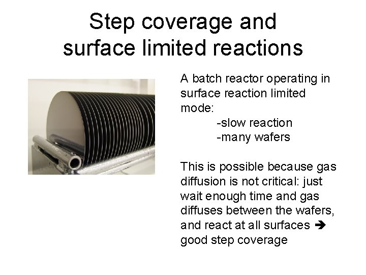 Step coverage and surface limited reactions A batch reactor operating in surface reaction limited