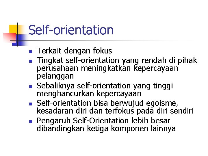 Self-orientation n n Terkait dengan fokus Tingkat self-orientation yang rendah di pihak perusahaan meningkatkan