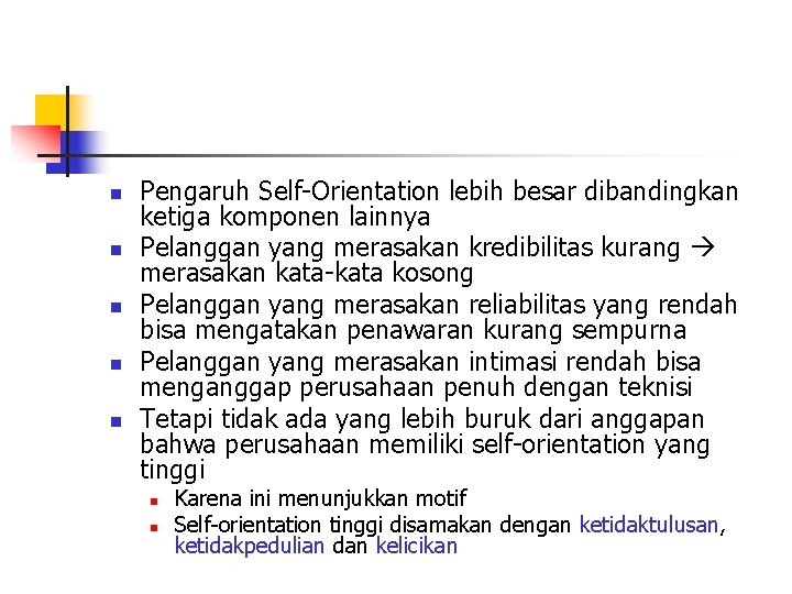 n n n Pengaruh Self-Orientation lebih besar dibandingkan ketiga komponen lainnya Pelanggan yang merasakan