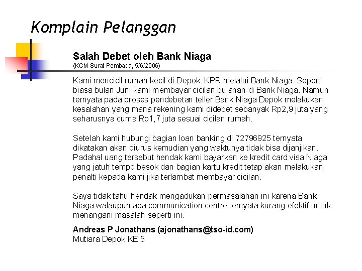 Komplain Pelanggan Salah Debet oleh Bank Niaga (KCM Surat Pembaca, 5/6/2006) Kami mencicil rumah