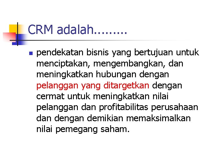 CRM adalah. . n pendekatan bisnis yang bertujuan untuk menciptakan, mengembangkan, dan meningkatkan hubungan