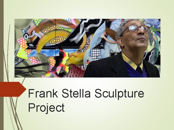 Frank Stella Sculpture Project 