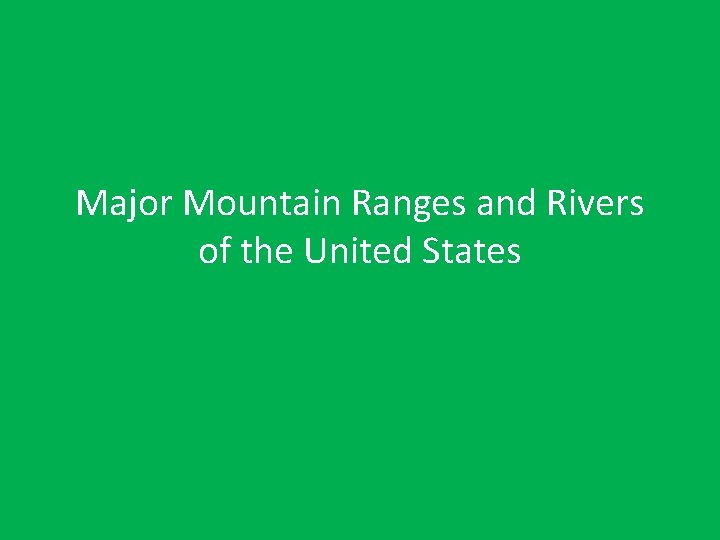 Major Mountain Ranges and Rivers of the United States 