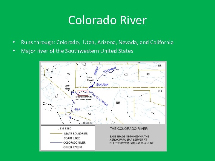 Colorado River • Runs through: Colorado, Utah, Arizona, Nevada, and California • Major river