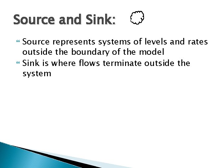 Source and Sink: Source represents systems of levels and rates outside the boundary of