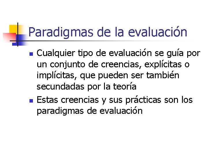 Paradigmas de la evaluación n n Cualquier tipo de evaluación se guía por un Paradigmas de la evaluación n n Cualquier tipo de evaluación se guía por un