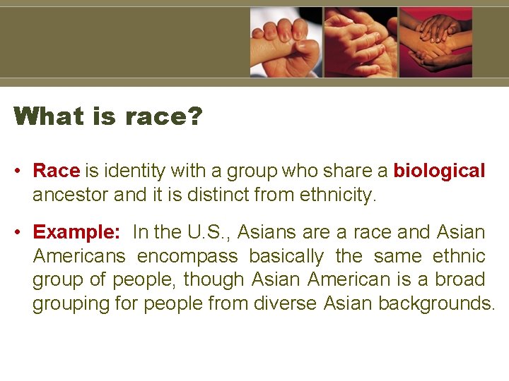 What is race? • Race is identity with a group who share a biological