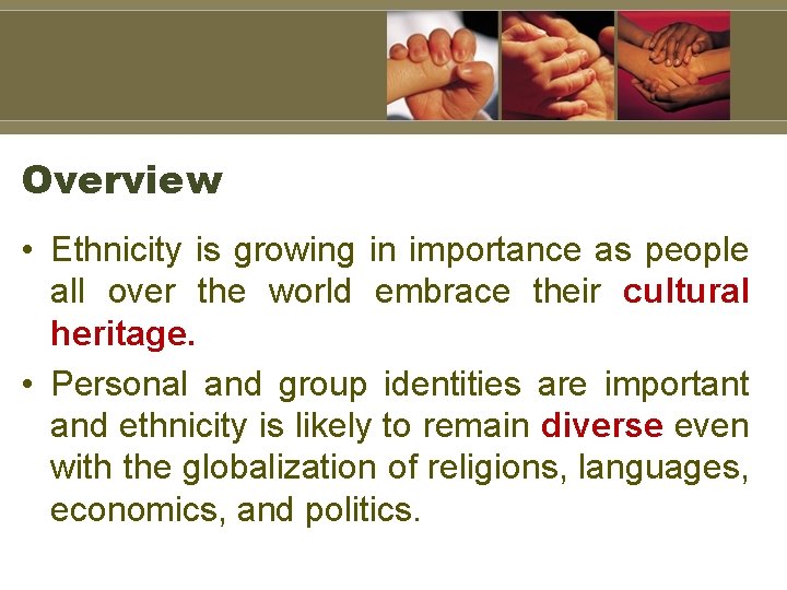 Overview • Ethnicity is growing in importance as people all over the world embrace