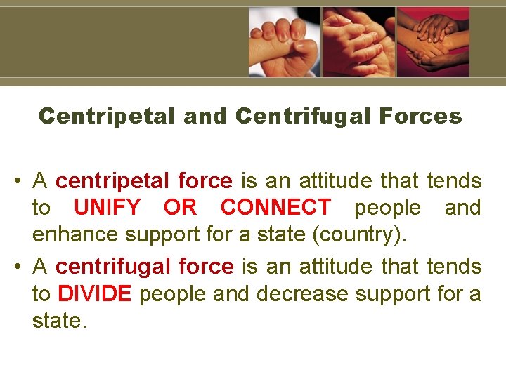 Centripetal and Centrifugal Forces • A centripetal force is an attitude that tends to