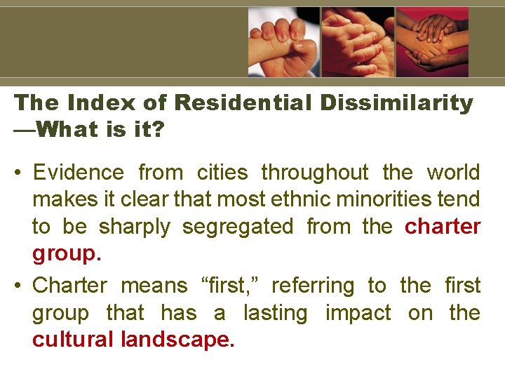 The Index of Residential Dissimilarity —What is it? • Evidence from cities throughout the