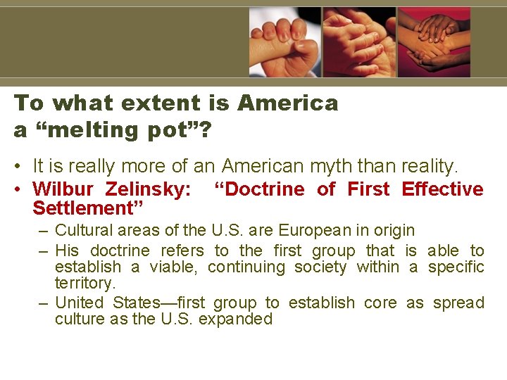 To what extent is America a “melting pot”? • It is really more of