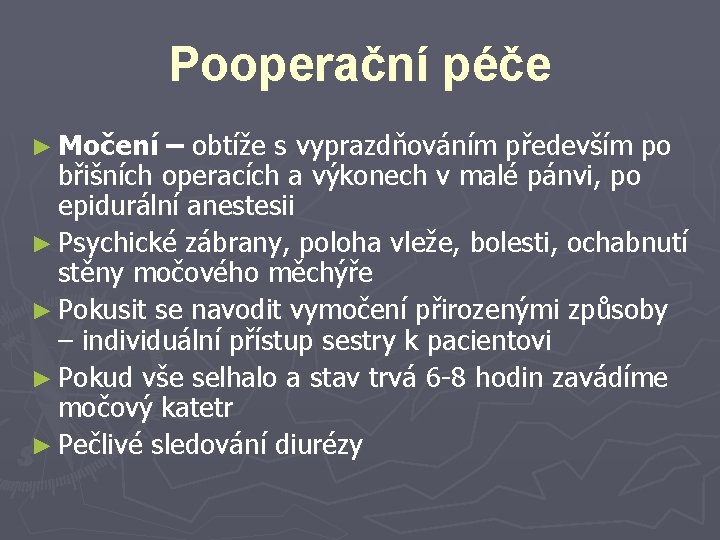 Pooperační péče ► Močení – obtíže s vyprazdňováním především po břišních operacích a výkonech