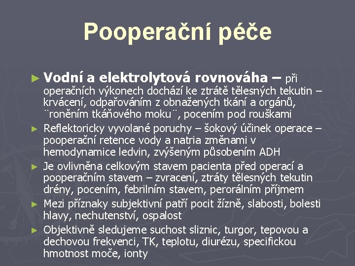 Pooperační péče ► Vodní a elektrolytová rovnováha – při operačních výkonech dochází ke ztrátě