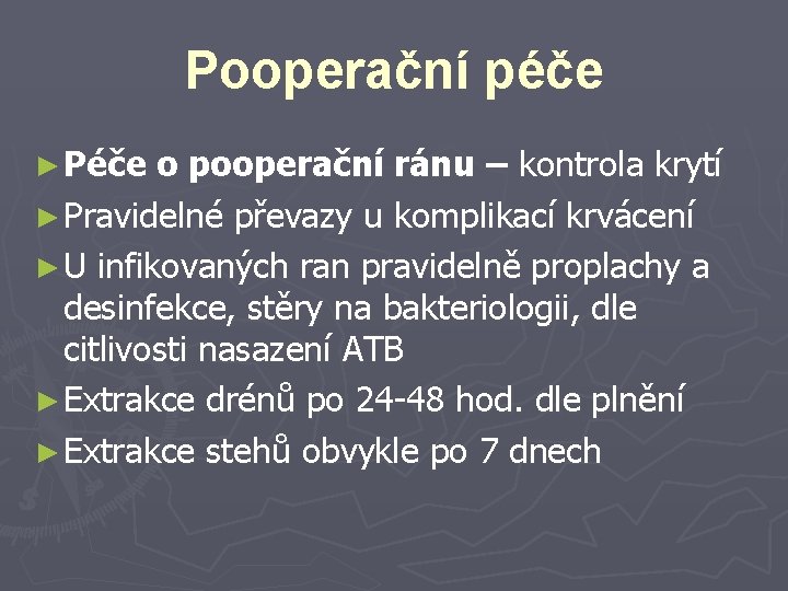 Pooperační péče ► Péče o pooperační ránu – kontrola krytí ► Pravidelné převazy u