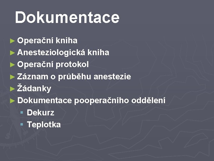 Dokumentace ► Operační kniha ► Anesteziologická kniha ► Operační protokol ► Záznam o průběhu