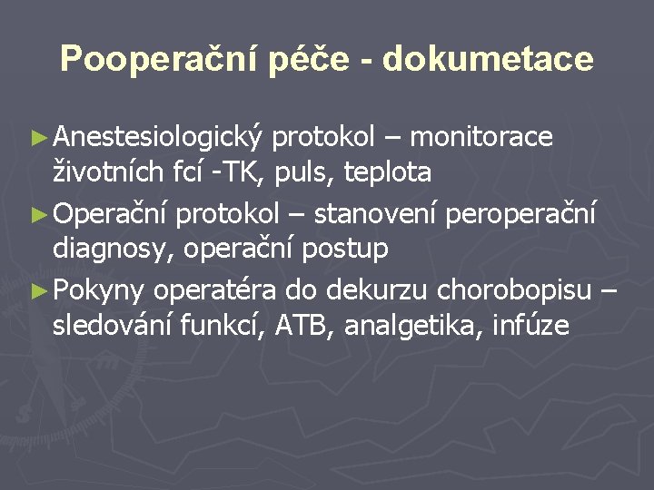 Pooperační péče - dokumetace ► Anestesiologický protokol – monitorace životních fcí -TK, puls, teplota