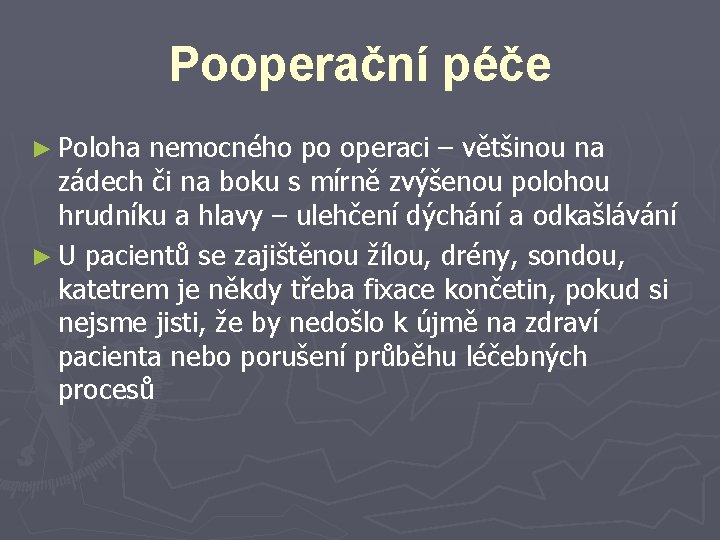 Pooperační péče ► Poloha nemocného po operaci – většinou na zádech či na boku