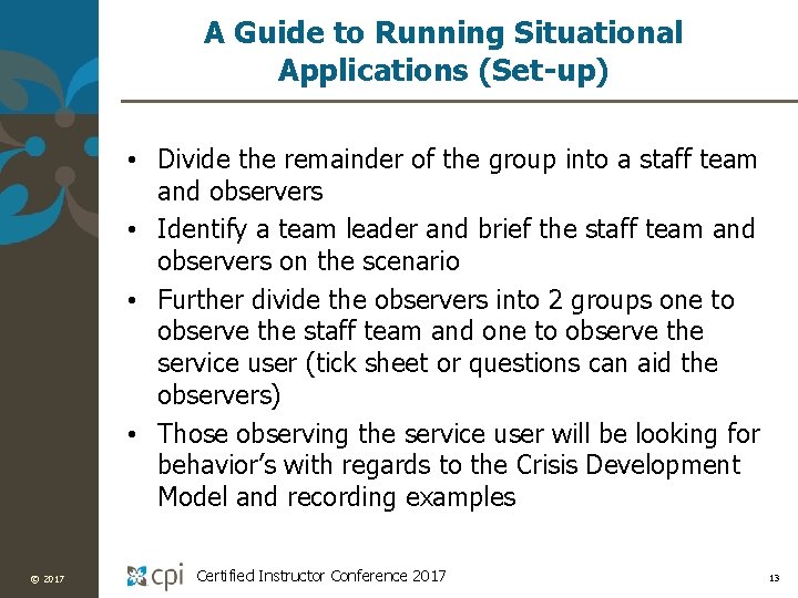 A Guide to Running Situational Applications (Set-up) • Divide the remainder of the group