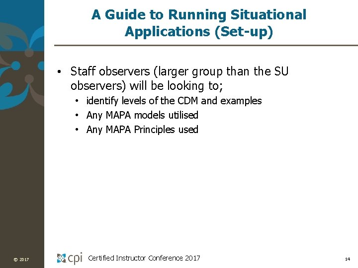 A Guide to Running Situational Applications (Set-up) • Staff observers (larger group than the