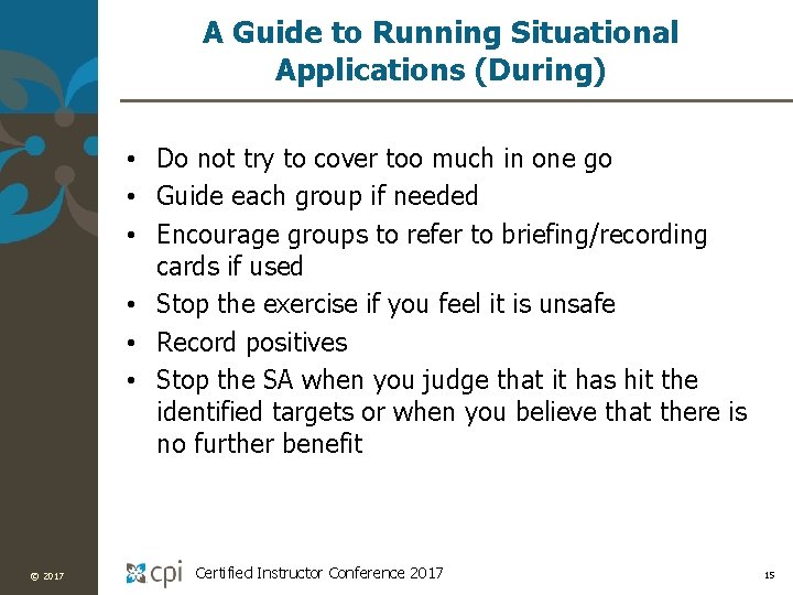A Guide to Running Situational Applications (During) • Do not try to cover too