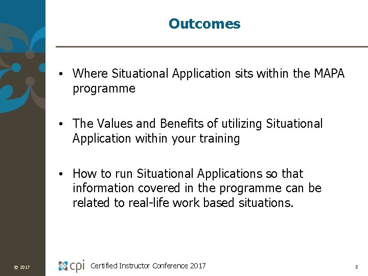 Outcomes • Where Situational Application sits within the MAPA programme • The Values and