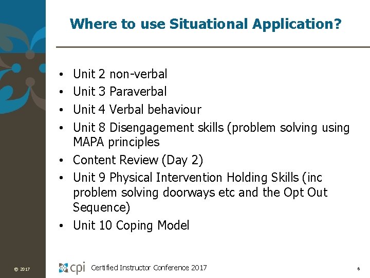 Where to use Situational Application? Unit 2 non-verbal Unit 3 Paraverbal Unit 4 Verbal