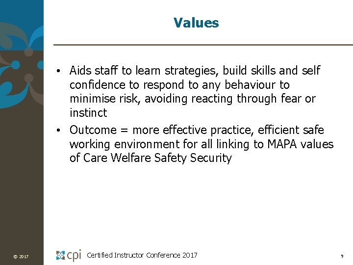 Values • Aids staff to learn strategies, build skills and self confidence to respond