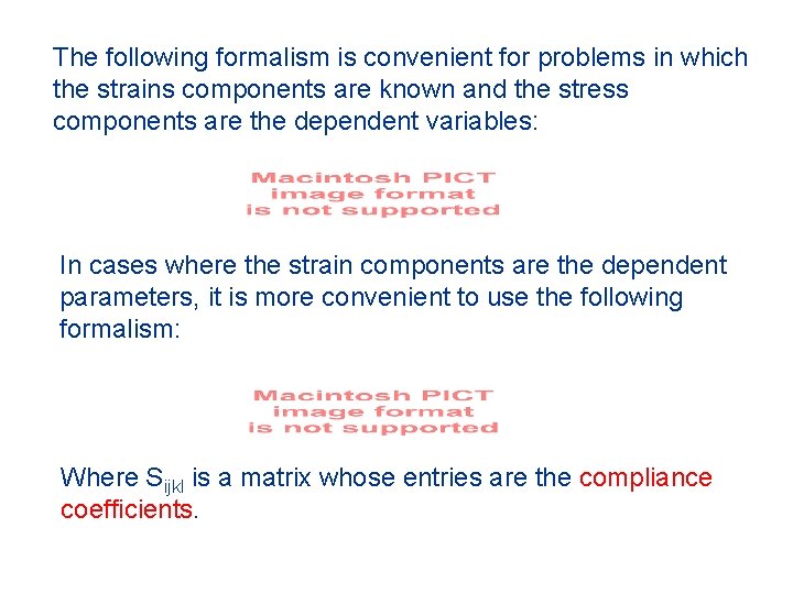 The following formalism is convenient for problems in which the strains components are known