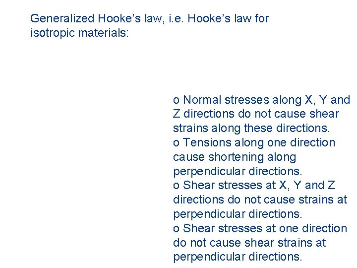 Generalized Hooke’s law, i. e. Hooke’s law for isotropic materials: o Normal stresses along