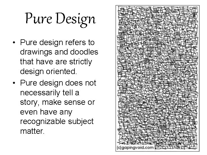 Pure Design • Pure design refers to drawings and doodles that have are strictly
