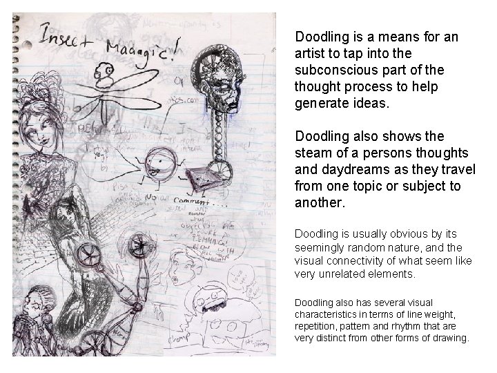 Doodling is a means for an artist to tap into the subconscious part of