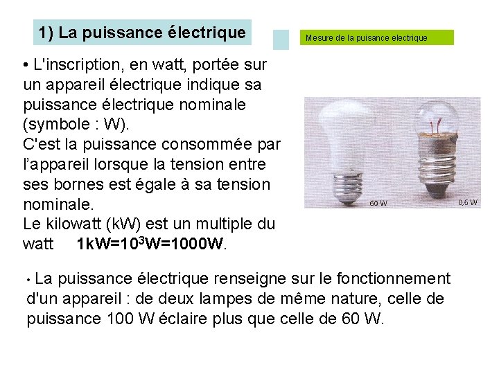 1) La puissance électrique Mesure de la puisance electrique • L'inscription, en watt, portée 1) La puissance électrique Mesure de la puisance electrique • L'inscription, en watt, portée