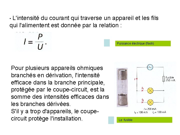 • L'intensité du courant qui traverse un appareil et les fils qui l'alimentent • L'intensité du courant qui traverse un appareil et les fils qui l'alimentent