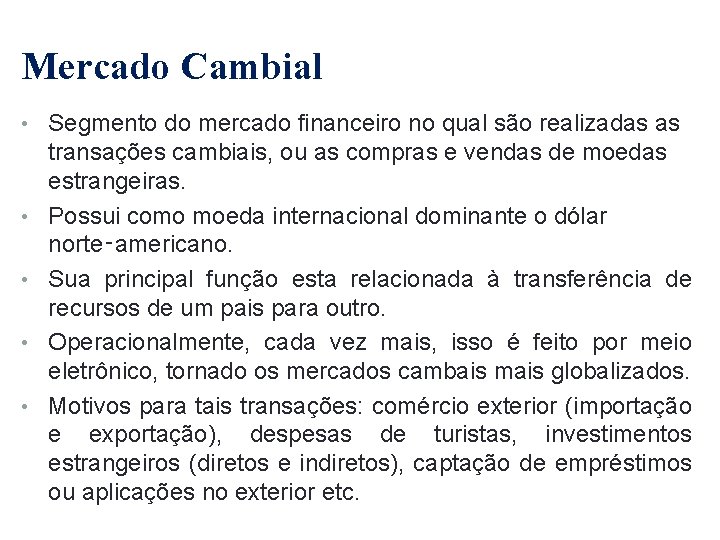 Mercado Cambial • Segmento do mercado financeiro no qual são realizadas as • •